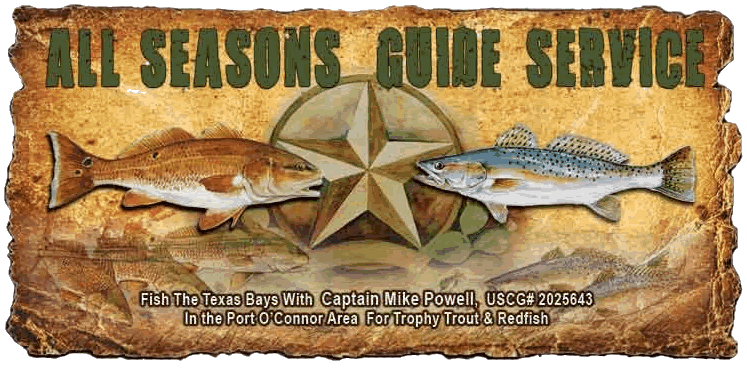 Captain Mike Powell is certified US Coast Guard Captain and TPWD licensed and is a full time profession guide that has been fishing the Port O'Connor area all his life